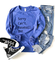 Load image into Gallery viewer, Sorry Can&#39;t Baseball Bye Raglan Sweatshirt  -2 Colors